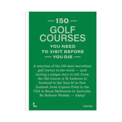 Marie Dumas 150 Golf Courses You Need to Visit Before You Die Book